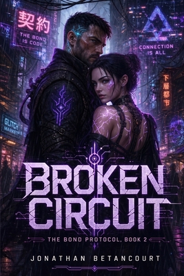 Broken Circuit: The Bond Protocol, Book 2 B0HH178PCW Book Cover