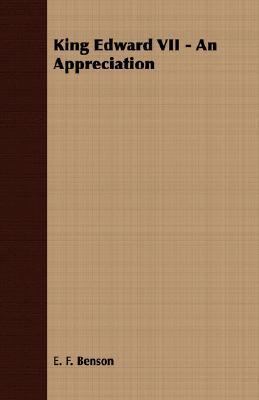 King Edward VII - An Appreciation 1406727474 Book Cover