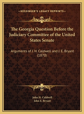 The Georgia Question Before the Judiciary Commi... 1169659322 Book Cover