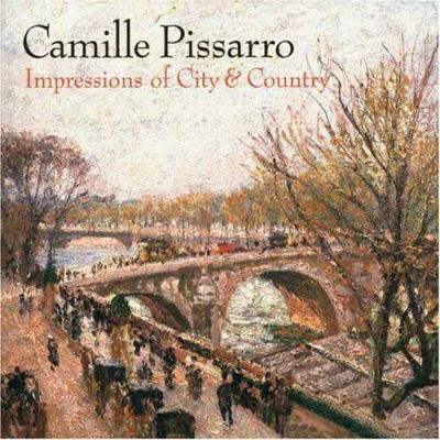 Camille Pissarro: Impressions of City & Country 0300124791 Book Cover