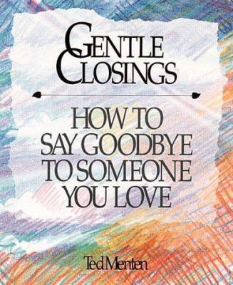 Gentle Closings: How to Say Goodbye to Someone ... 1561380040 Book Cover