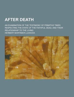 After Death; An Examination of the Testimony of... 1230339361 Book Cover