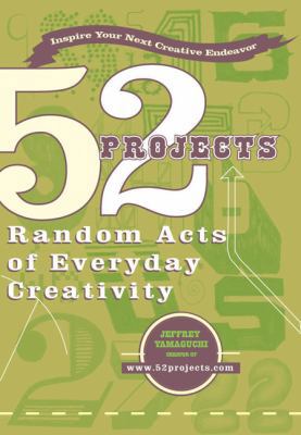 52 Projects: Random Acts of Everyday Creativity 0399532064 Book Cover
