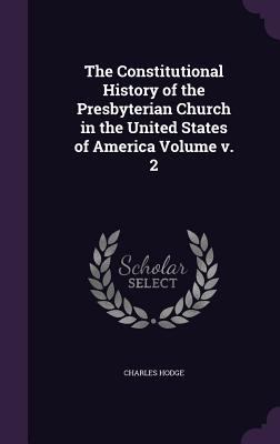 The Constitutional History of the Presbyterian ... 1359187804 Book Cover