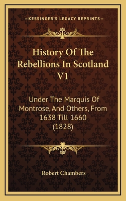 History Of The Rebellions In Scotland V1: Under... 1164767941 Book Cover