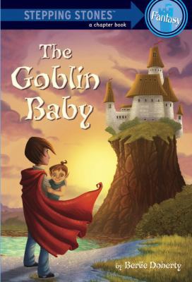 The Goblin Baby (A Stepping Stone Book(TM)) 0375858415 Book Cover