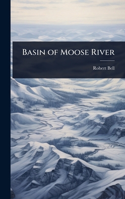Basin of Moose River 102364472X Book Cover