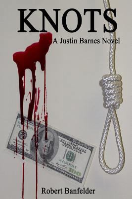 Knots: A Justin Barnes Novel 0985948647 Book Cover