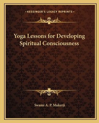 Yoga Lessons for Developing Spiritual Conscious... 1162577053 Book Cover