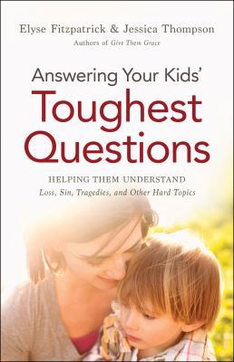 Answering Your Kids' Toughest Questions: Helpin... 0764211870 Book Cover