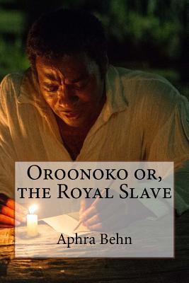 Oroonoko or, the Royal Slave Aphra Behn 1544726317 Book Cover