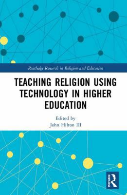 Teaching Religion Using Technology in Higher Ed... 113808722X Book Cover