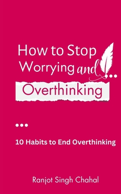 How to Stop Worrying and Overthinking: 10 Habit... 9391927742 Book Cover