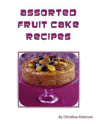 Assorted Fruit Cake Recipes: Note page for each 24 1726812979 Book Cover