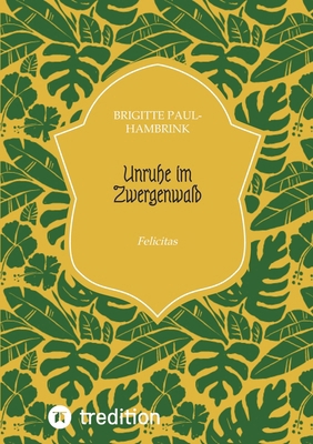 Unruhe im Zwergenwald: Felicitas [German] 3384070364 Book Cover