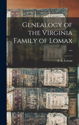 Genealogy of the Virginia Family of Lomax ... 1016125941 Book Cover