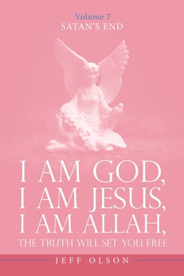 I Am God, I Am Jesus, I Am Allah, The Truth wil... 1663260052 Book Cover