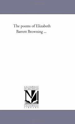 The Poems of Elizabeth Barrett Browning ... 1425527884 Book Cover