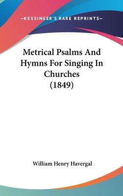 Metrical Psalms And Hymns For Singing In Church... 1120834449 Book Cover