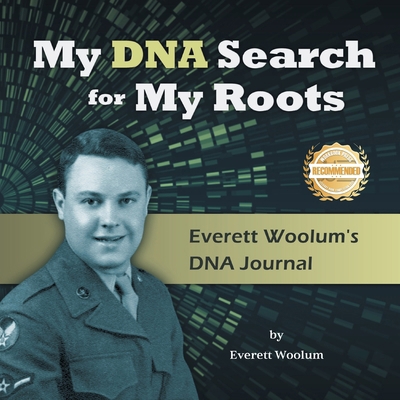 My DNA Search for My Roots: Everett Woolum's DN... 196573278X Book Cover