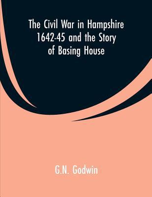 The Civil War in Hampshire 1642-45 and the Stor... 9353600138 Book Cover