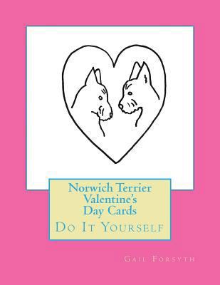 Norwich Terrier Valentine's Day Cards: Do It Yo... 1523483717 Book Cover