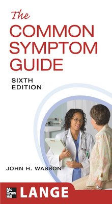 The Common Symptom Guide, Sixth Edition 0071625690 Book Cover