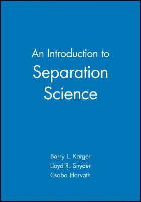 An Introduction to Separation Science 0471458600 Book Cover