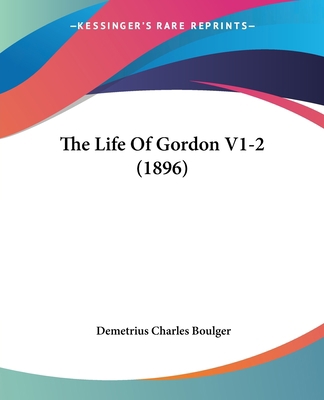 The Life Of Gordon V1-2 (1896) 1104142805 Book Cover