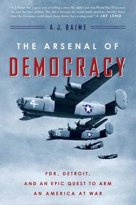 The Arsenal of Democracy: Fdr, Detroit, and an ... 0544483871 Book Cover