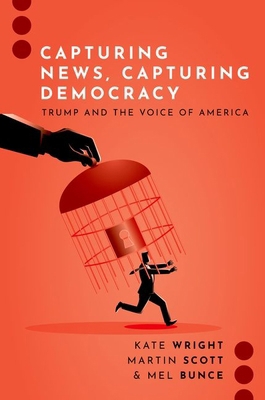 Capturing News, Capturing Democracy: Trump and ... 0197768490 Book Cover