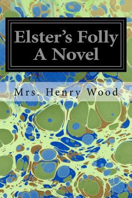 Elster's Folly A Novel 1548554812 Book Cover