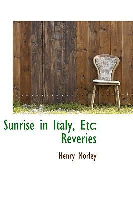 Sunrise in Italy, Etc: Reveries 1103838504 Book Cover