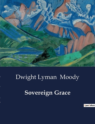 Sovereign Grace: Exploring the Depths of Divine... B0D21PGKMZ Book Cover