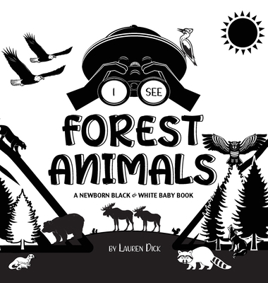 I See Forest Animals: A Newborn Black & White B... [Large Print] 1774763079 Book Cover