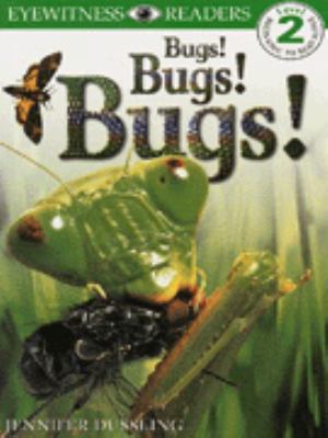 Bugs! Bugs! Bugs! (DK Readers Level 2) 0751358576 Book Cover