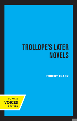 Trollope's Later Novels 0520361474 Book Cover