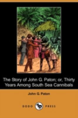 The Story of John G. Paton; Or, Thirty Years Am... 140996731X Book Cover