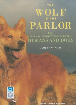 The Wolf in the Parlor: The Eternal Connection ... 1400163404 Book Cover
