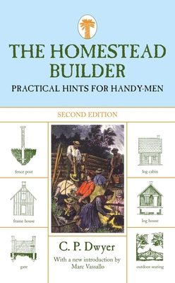 Homestead Builder: Practical Hints for Handy-Men 159921153X Book Cover