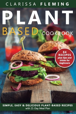 Plant Based Diet Cookbook: Simple, Easy & Delic... 1712121987 Book Cover