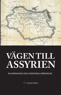 Vägen till Assyrien: En uppmaning till nationel... [Swedish] 1471741532 Book Cover