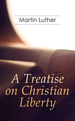 A Treatise on Christian Liberty: On the Freedom... 8027331110 Book Cover