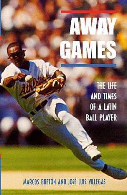 Away Games: The Life and Times of a Latin Baseb... 0826322328 Book Cover