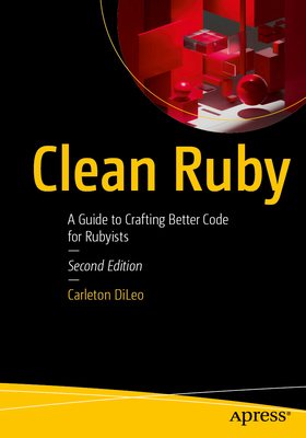 Clean Ruby: A Guide to Crafting Better Code for... B0GLX69HXS Book Cover