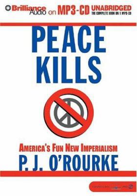 Peace Kills: America's Fun New Imperialism 1593353227 Book Cover