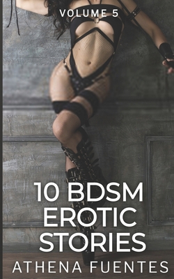 10 BDSM Erotic Stories: Volume 5: 10 Stories: E... B087SJXMRD Book Cover