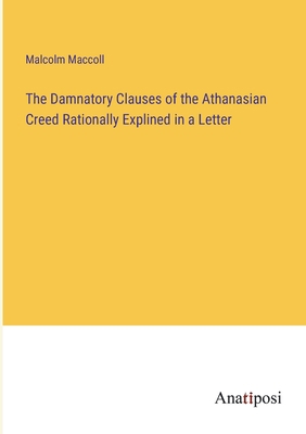 The Damnatory Clauses of the Athanasian Creed R... 3382184907 Book Cover