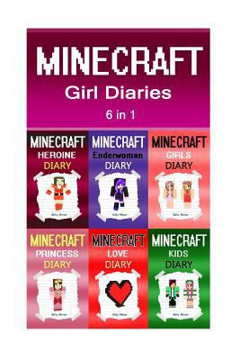 Minecraft: Girl Diaries 6 in 1 (Minecraft Box Set, Minecraft Girls, Minecraft Women, Minecraft Kids, Minecraft Childrens Books, Minecraft Diaries, Minecraft Wimpy Diaries)