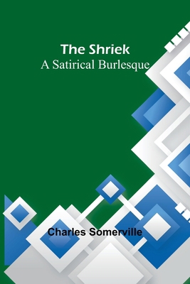 The Shriek: A Satirical Burlesque 9357938346 Book Cover